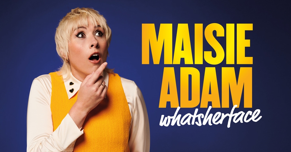 Maisie Adam: Whatsherface