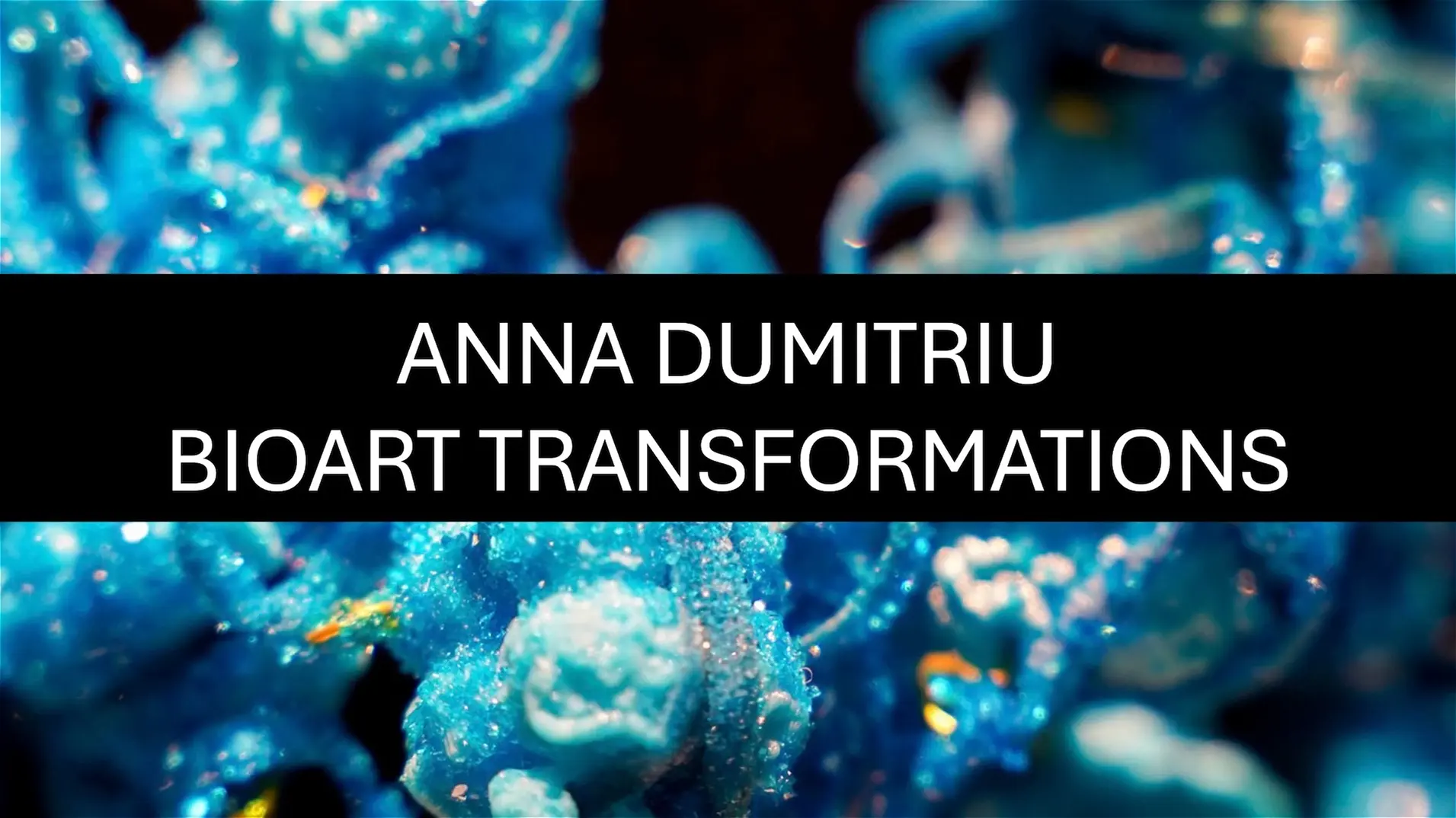 Anna Dumitriu: BioArt Transformations
