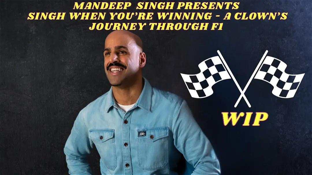Mandeep Singh presents Singh When You’re Winning - A Clown’s journey through F1 (Work In Progress)