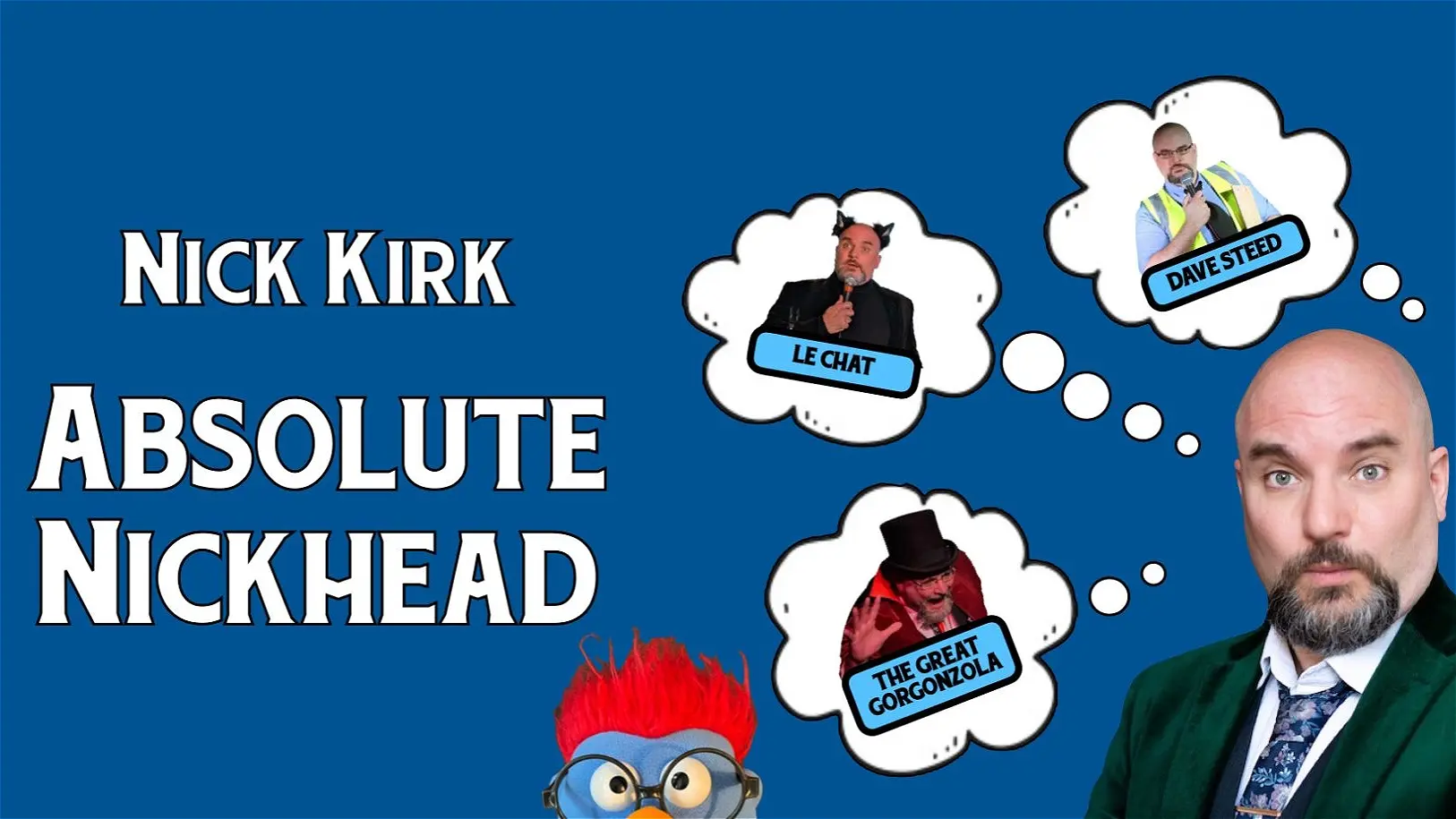 Nick Kirk: Absolute Nickhead