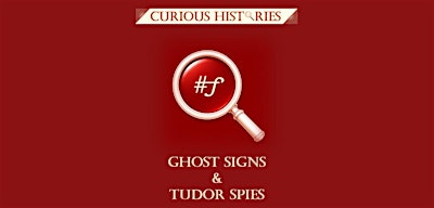 In the Shadows: Ghost Signs and Tudor Spies