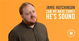 Jamie Hutchinson: Can My Mate Come? He’s Sound.**ANOTHER EXTRA DATE**