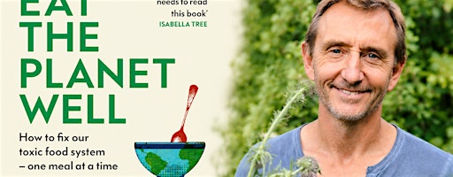 Eat the Planet Well - A Talk by Dave Goulson